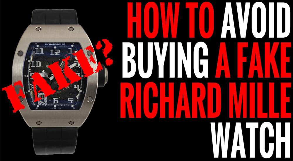 Hướng dẫn cơ bản tránh mua đồng hồ Richard Mille Fake