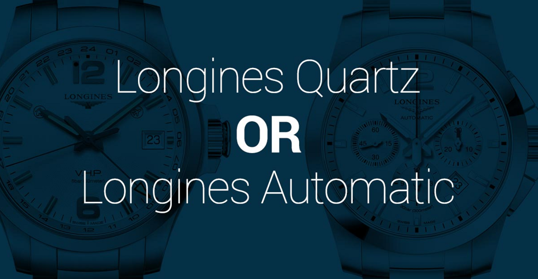 Giữa đồng hồ Longines Automatic và Quartz bạn chọn loại nào?