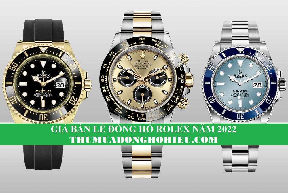 Bảng giá bán lẻ đồng hồ Rolex năm 2022