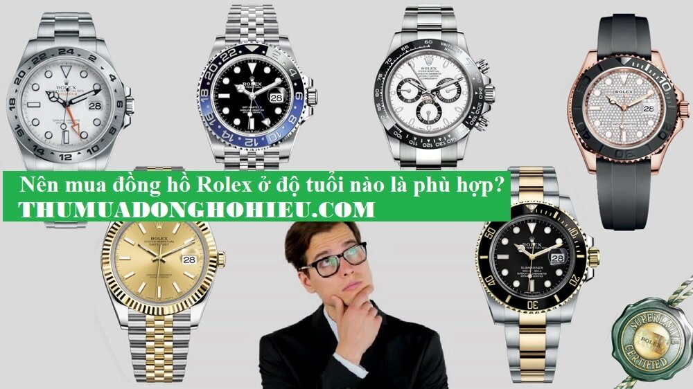 Nên mua đồng hồ Rolex ở độ tuổi nào?
