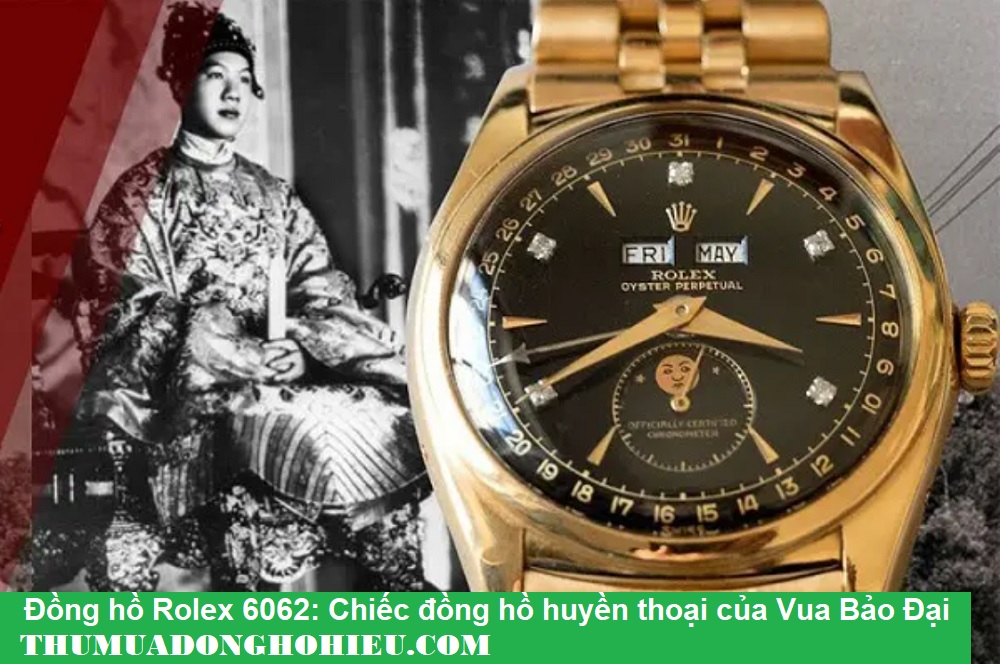 Đồng hồ Rolex 6062 Bảo Đại: Chiếc đồng hồ Rolex Huyền Thoại