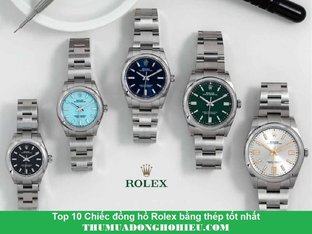 Top 10 Chiếc đồng hồ Rolex bằng thép tốt nhất