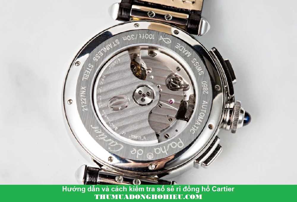 Hướng dẫn kiểm tra và đọc Số sê ri đồng hồ Cartier