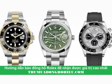 Hướng dẫn bán đồng hồ Rolex giá cao