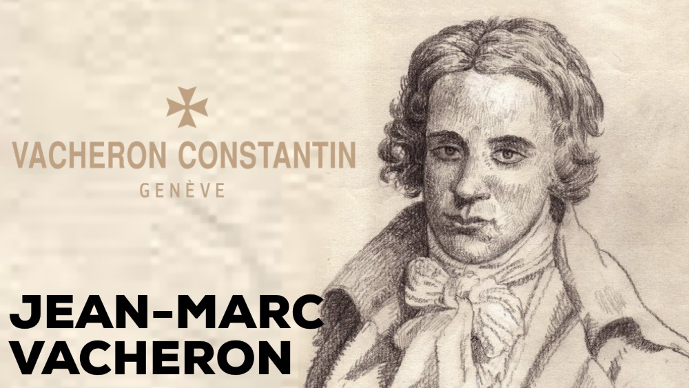 Jean-Marc Vacheron: Người khởi xướng cơ nghiệp thương hiệu đồng hồ Vacheron Constantin vào năm 1755 tại Geneva, Thụy Sĩ.