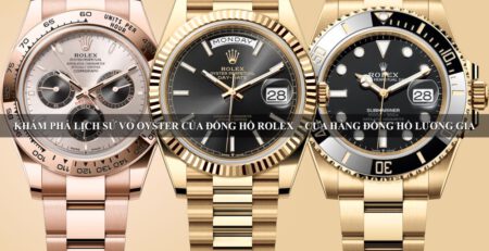 Khám phá lịch sử vỏ Oyster của đồng hồ Rolex