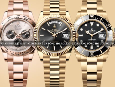 Khám phá lịch sử vỏ Oyster của đồng hồ Rolex