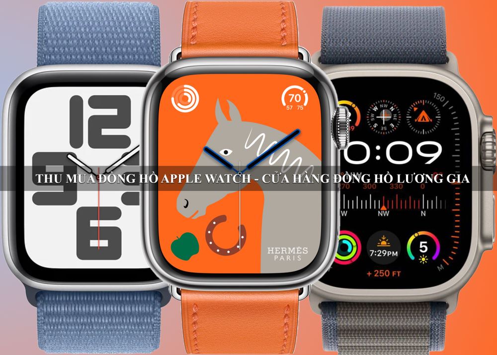 Tại sao lựa chọn Cửa hàng Lương Gia để bán lại đồng hồ Apple Watch?