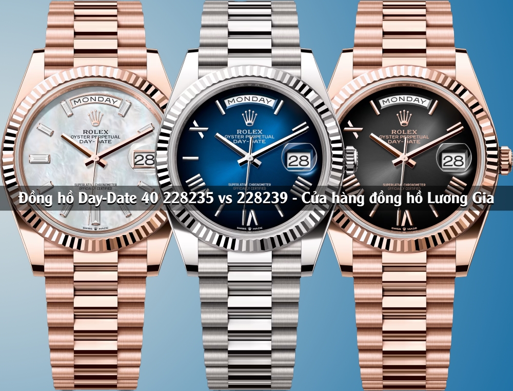 Đồng hồ Rolex Day-Date 40 Ref. 228235 và Ref. 228239