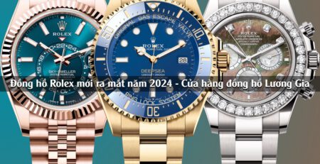 Đồng hồ Rolex 2024: Khám phá những tuyệt tác thời gian mới nhất