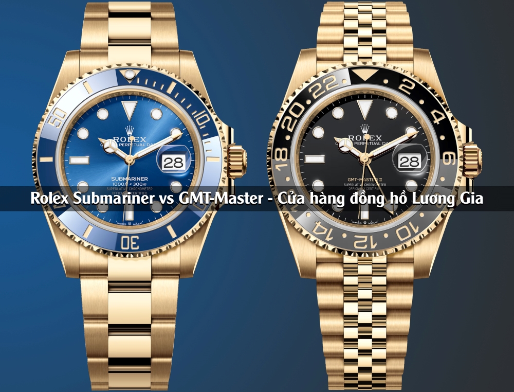 Rolex Submariner vs GMT-Master: Lựa chọn nào phù hợp với phong cách và lối sống của bạn?