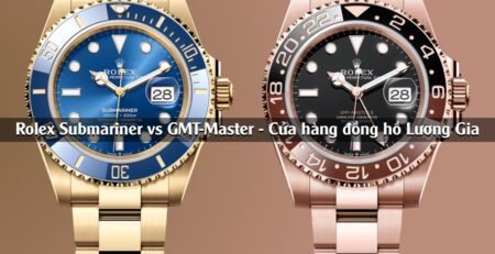 Rolex Submariner vs GMT-Master: Lựa chọn nào tốt nhất dành cho bạn?