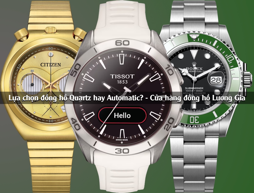 Đồng hồ Quartz vs Automatic: Lựa chọn nào thuộc về bạn?
