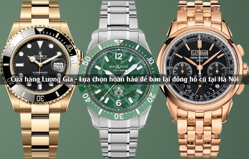 Lựa chọn hoàn hảo để bán lại đồng hồ cũ tại Hà Nội