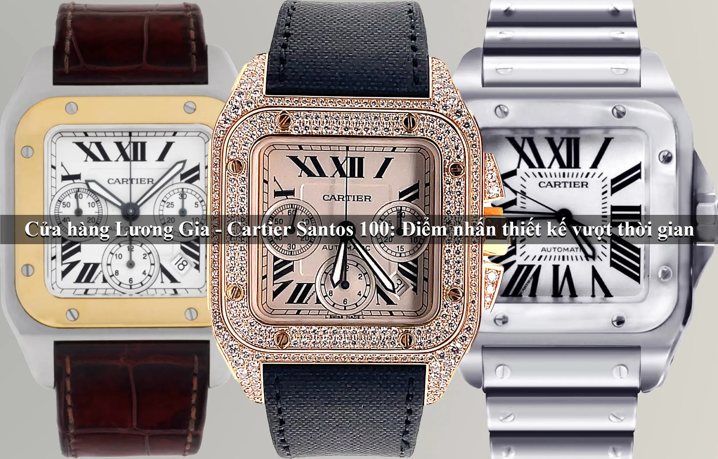 Đồng hồ Cartier Santos 100: Điểm nhấn thiết kế vượt thời gian