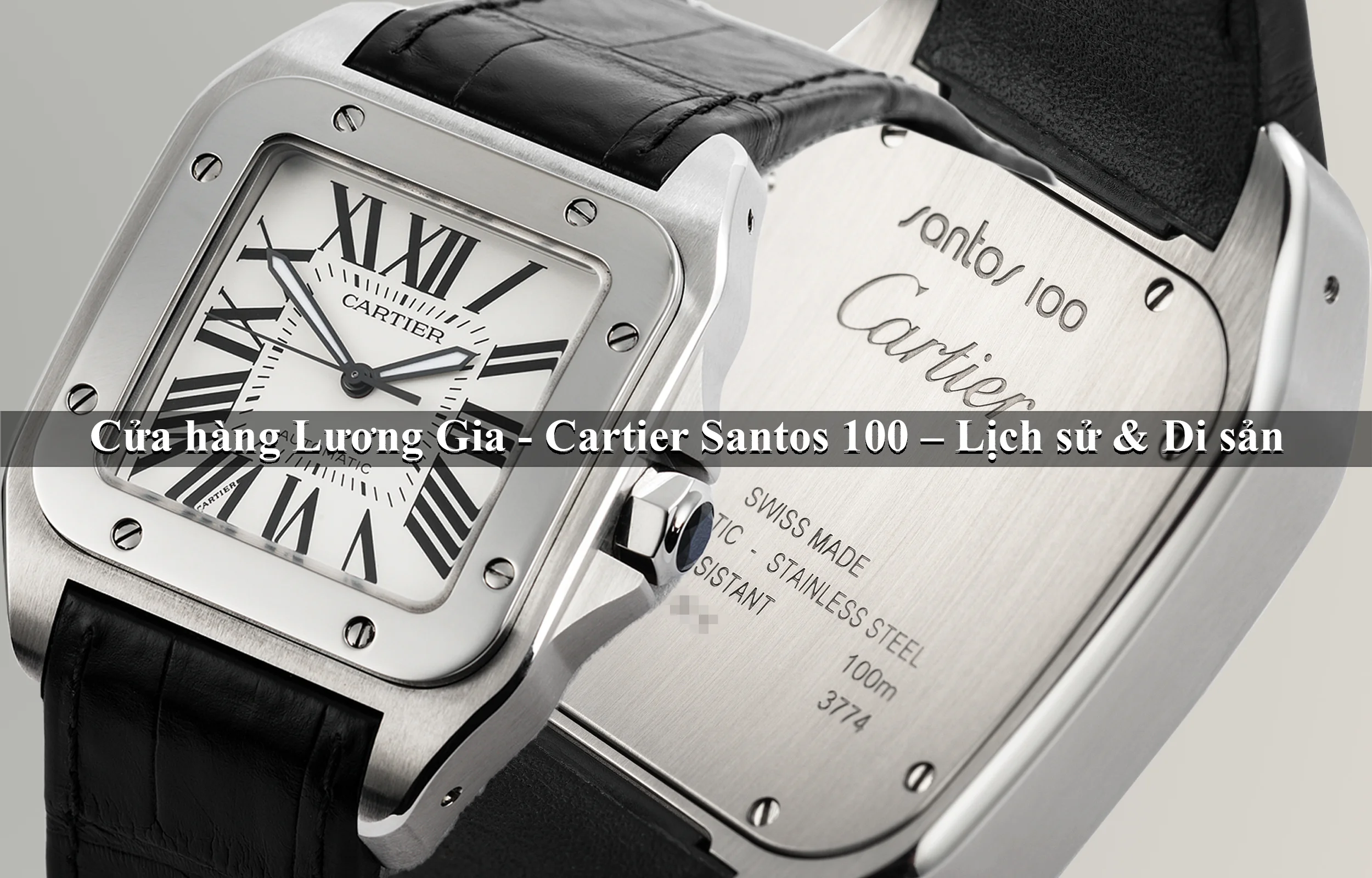 Biểu tượng vượt thời gian: Cartier Santos 100 – Lịch sử & Di sản