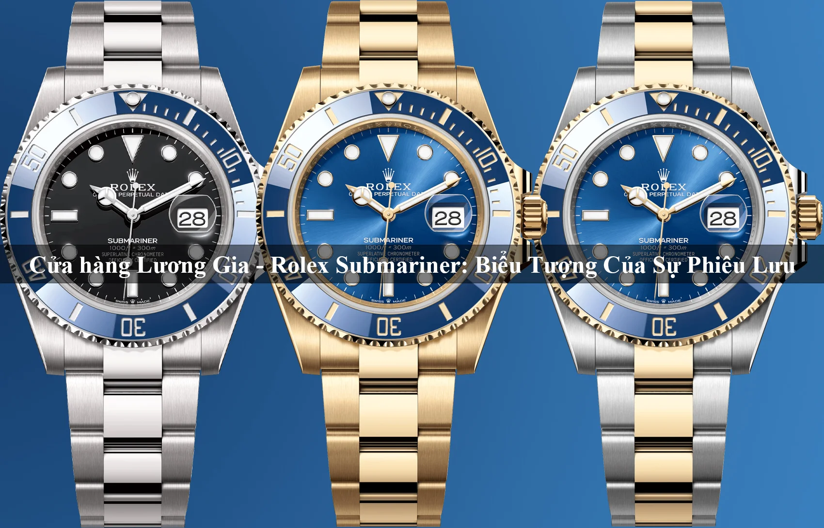 Rolex Submariner: Biểu Tượng Của Sự Phiêu Lưu