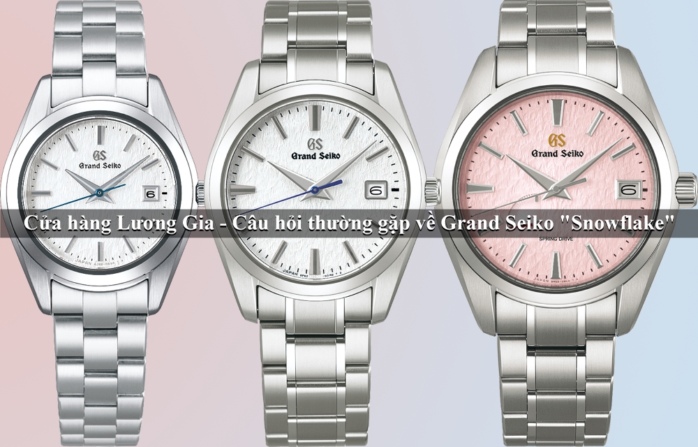 Câu hỏi thường gặp về Grand Seiko "Snowflake"