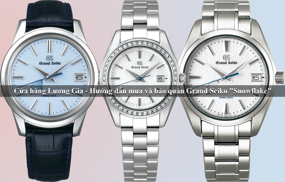 Hướng dẫn mua và bảo quản đồng hồ Grand Seiko "Snowflake"