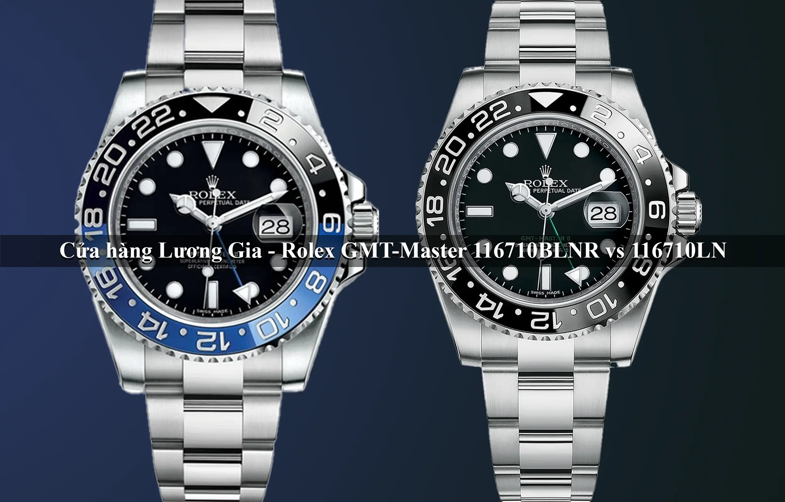 Rolex 116710BLNR vs. Rolex 116710LN: Batman vs. "GMT Đen"