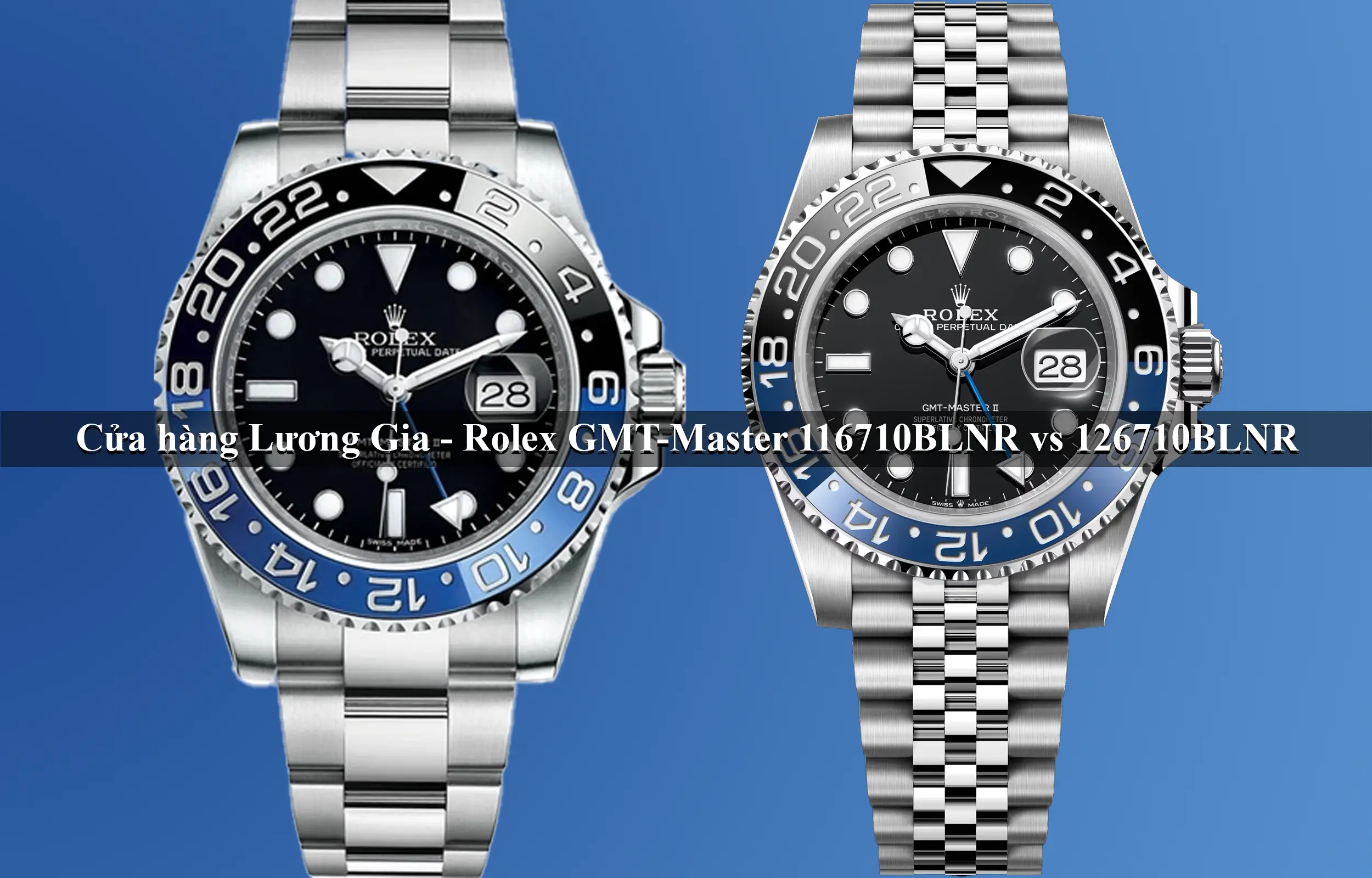 Rolex 116710BLNR vs. Rolex 126710BLNR: Sự tiến hóa của "Người Dơi"